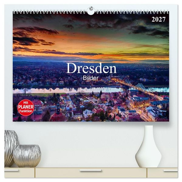 Dresden Bilder 2027 (hochwertiger Premium Wandkalender 2027 DIN A2 quer) Kunstdruck in Hochglanz