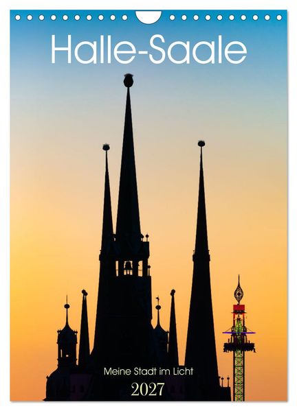Halle/Saale - Meine Stadt im Licht (Wandkalender 2027 DIN A4 hoch) CALVENDO Monatskalender