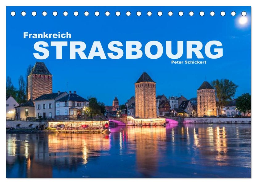 Frankreich - Strasbourg (Tischkalender 2027 DIN A5 quer) CALVENDO Monatskalender