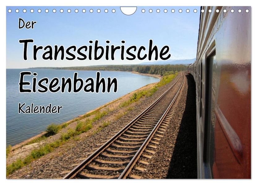 Der Transsibirische Eisenbahn Kalender (Wandkalender 2027 DIN A4 quer) CALVENDO Monatskalender
