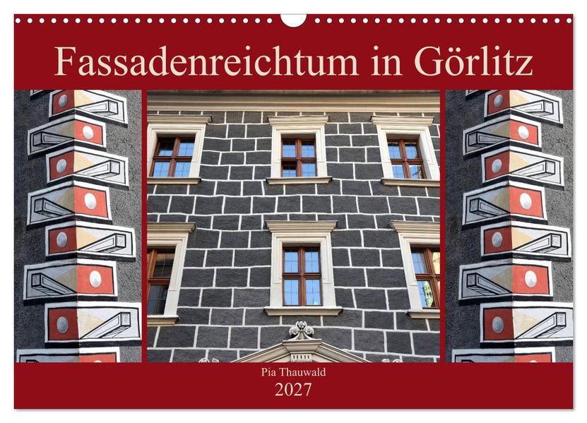 Fassadenreichtum in Görlitz (Wandkalender 2027 DIN A3 quer) CALVENDO Monatskalender