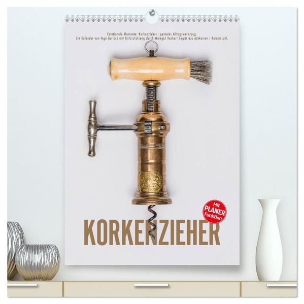 Emotionale Momente: Korkenzieher - geniales Alltagswerkzeug. Planer. (hochwertiger Premium Wandkalender 2027 DIN A2 hoch) Kunstdruck in Hochglanz
