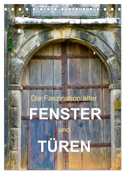 Die Faszination alter Fenster und Türen (Tischkalender 2027 DIN A5 hoch) CALVENDO Monatskalender