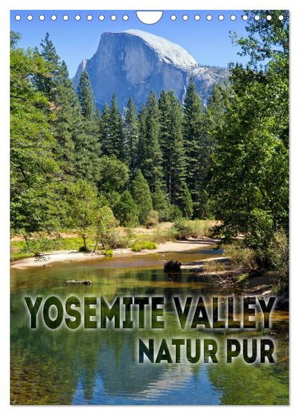 YOSEMITE VALLEY Natur Pur (Wandkalender 2027 DIN A4 hoch) CALVENDO Monatskalender