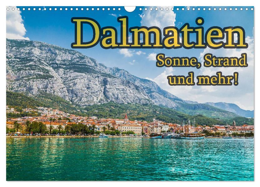 Dalmatien - Sonne Strand und mehr (Wandkalender 2027 DIN A3 quer) CALVENDO Monatskalender