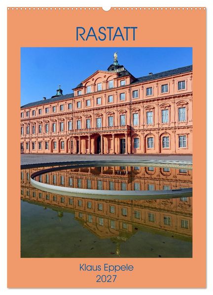 RASTATT (Wandkalender 2027 DIN A2 hoch) CALVENDO Monatskalender