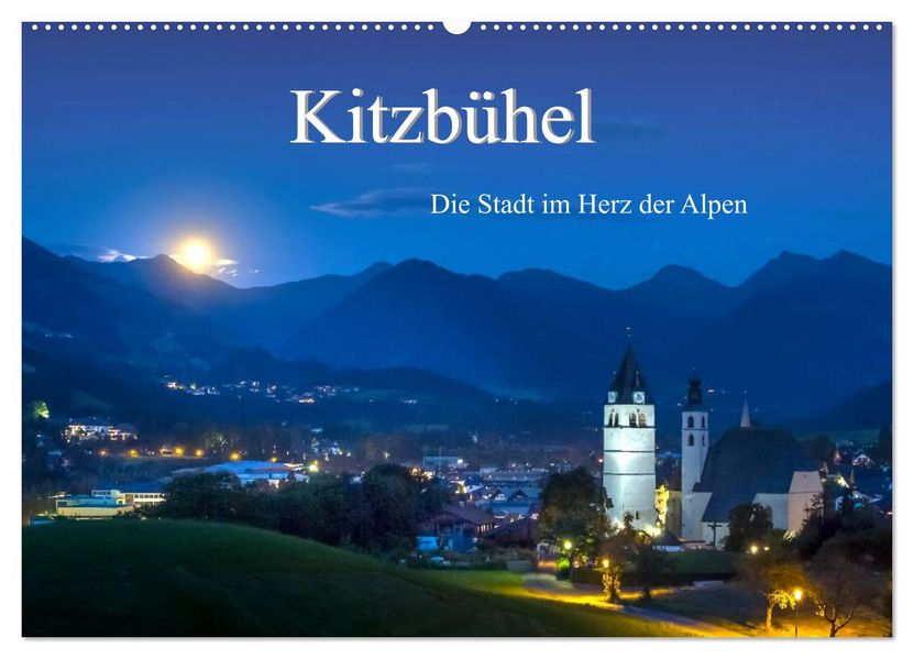 Kitzbühel. Die Stadt im Herz der Alpen (Wandkalender 2027 DIN A2 quer) CALVENDO Monatskalender