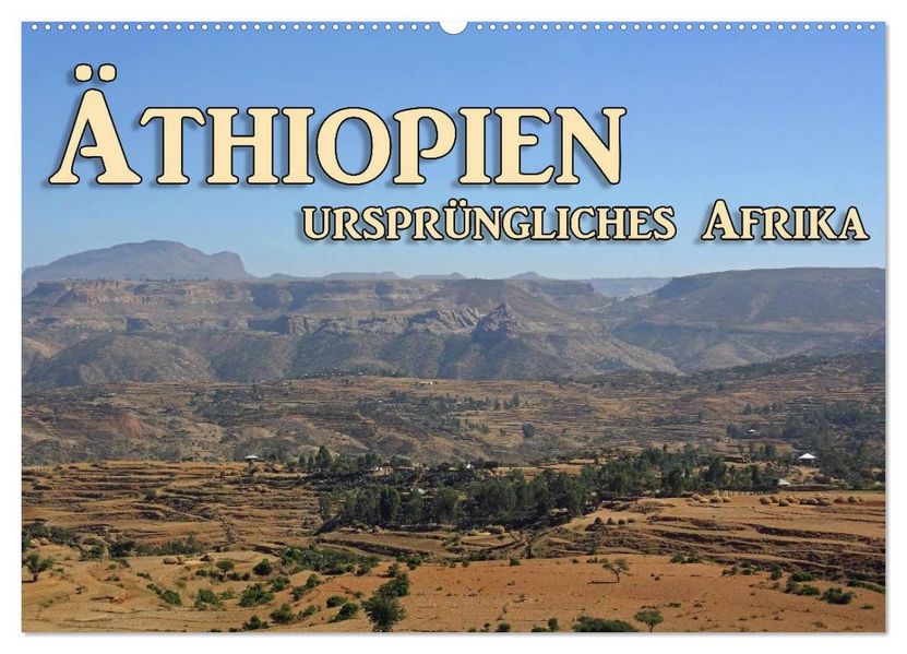 Äthiopien ursprüngliches Afrika (Wandkalender 2027 DIN A2 quer) CALVENDO Monatskalender