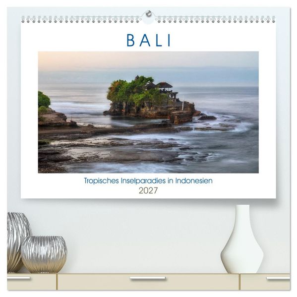 Bali tropisches Inselparadies in Indonesien (hochwertiger Premium Wandkalender 2027 DIN A2 quer) Kunstdruck in Hochglanz