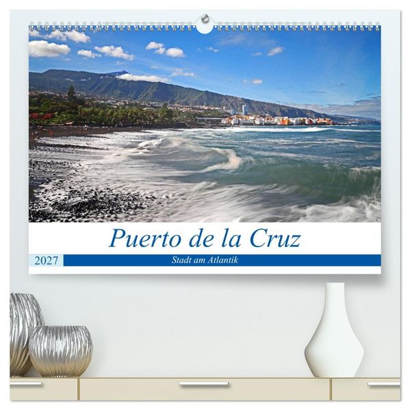 Puerto de la Cruz - Stadt am Atlantik (hochwertiger Premium Wandkalender 2027 DIN A2 quer) Kunstdruck in Hochglanz