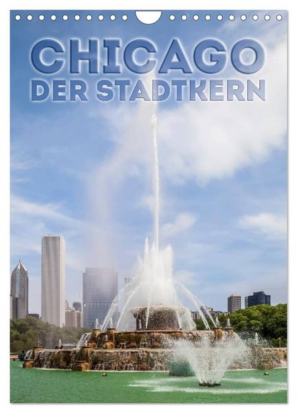 CHICAGO Der Stadtkern (Wandkalender 2027 DIN A4 hoch) CALVENDO Monatskalender