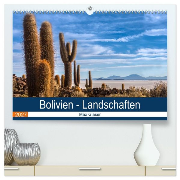 Bolivien - Einzigartige Landschaft (hochwertiger Premium Wandkalender 2027 DIN A2 quer) Kunstdruck in Hochglanz