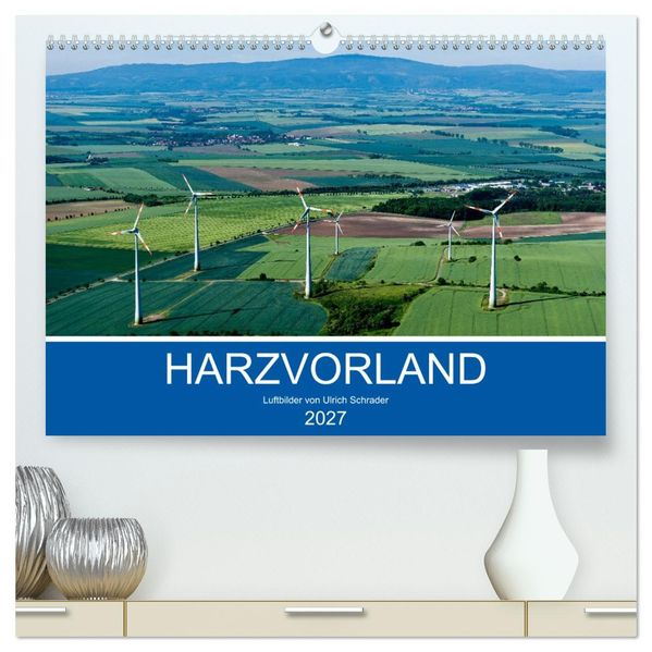 Harzvorland Luftbilder 2027 (hochwertiger Premium Wandkalender 2027 DIN A2 quer) Kunstdruck in Hochglanz