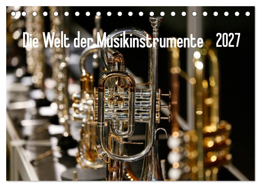 Die Welt der Musikinstrumente (Tischkalender 2027 DIN A5 quer) CALVENDO Monatskalender