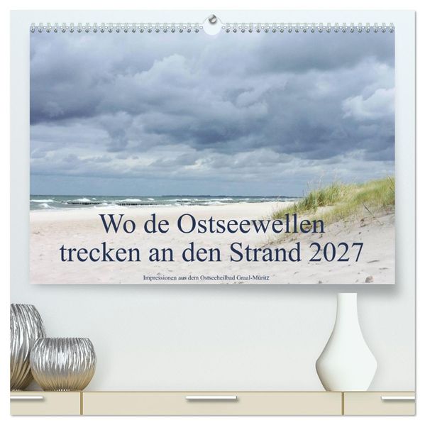 Wo de Ostseewellen trecken an den Strand 2027 (hochwertiger Premium Wandkalender 2027 DIN A2 quer) Kunstdruck in Hochglanz