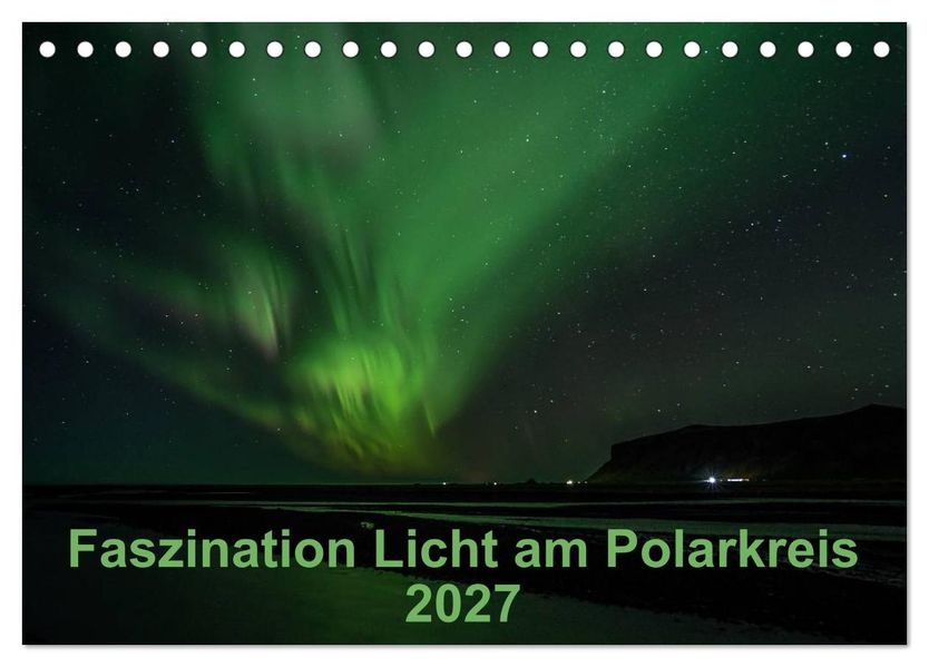 Faszination Licht am Polarkreis (Tischkalender 2027 DIN A5 quer) CALVENDO Monatskalender