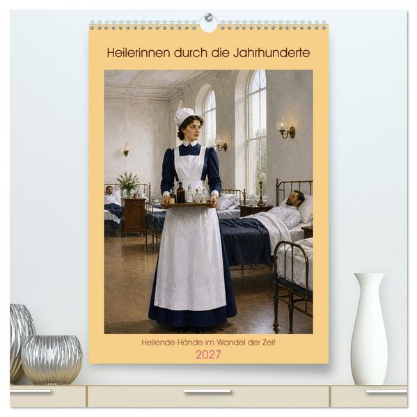 Heilerinnen durch die Jahrhunderte (hochwertiger Premium Wandkalender 2027 DIN A2 hoch) Kunstdruck in Hochglanz