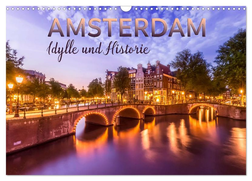 AMSTERDAM Idylle und Historie (Wandkalender 2027 DIN A3 quer) CALVENDO Monatskalender