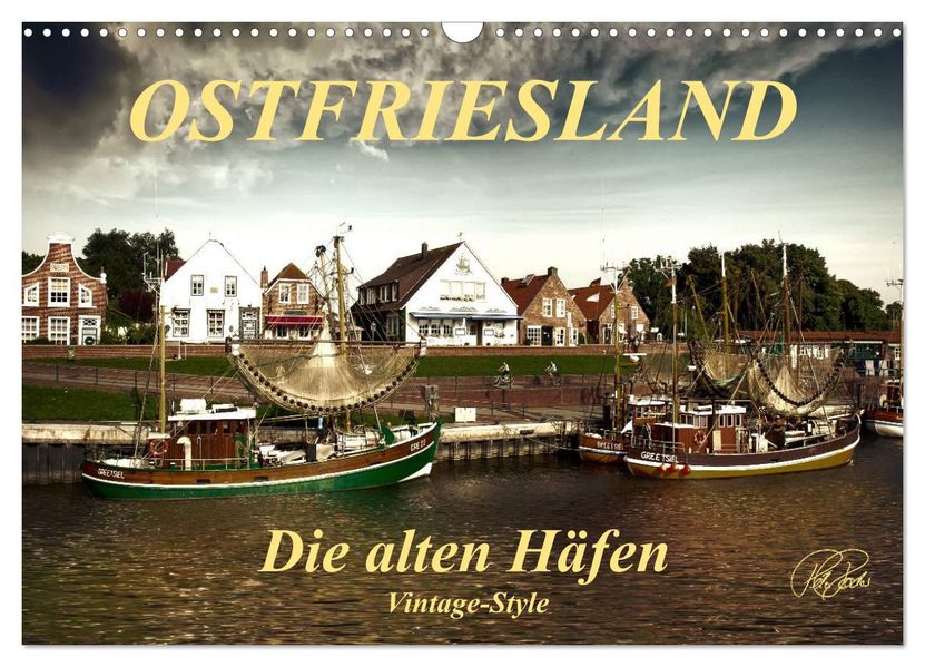 Ostfriesland - die alten Häfen Vintage-Style (Wandkalender 2027 DIN A3 quer) CALVENDO Monatskalender