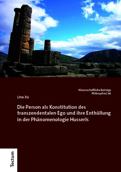 Die Person als Konstitution des transzendentalen Ego und ihre Enthüllung in der Phänomenologie Husserls