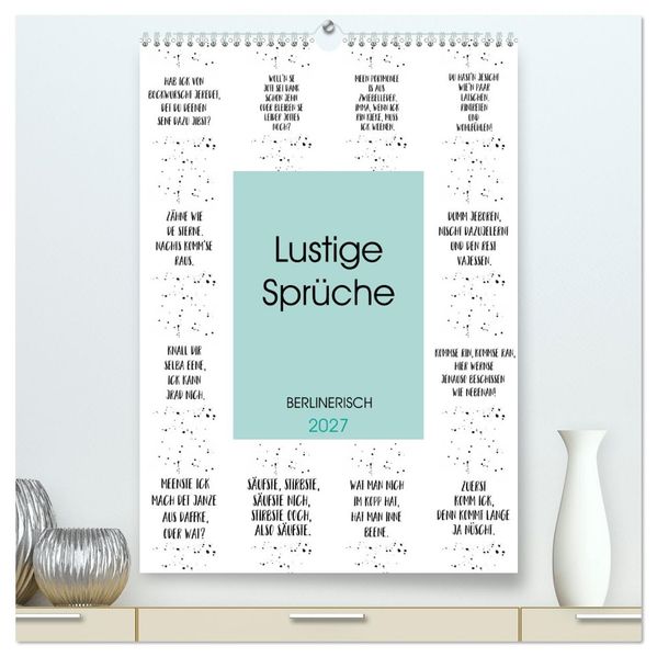 BERLINERISCH Lustige Sprüche (hochwertiger Premium Wandkalender 2027 DIN A2 hoch) Kunstdruck in Hochglanz