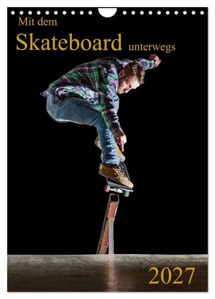 Mit dem Skateboard unterwegs (Wandkalender 2027 DIN A4 hoch) CALVENDO Monatskalender