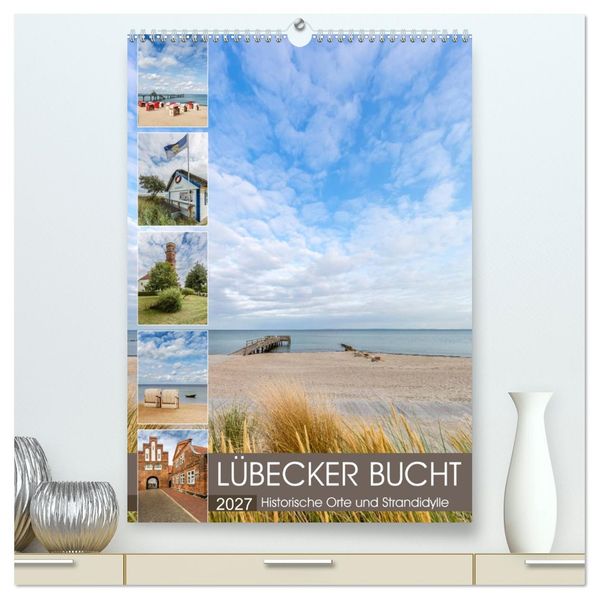 LÜBECKER BUCHT Historische Orte und Strandidylle (hochwertiger Premium Wandkalender 2027 DIN A2 hoch) Kunstdruck in Hochglanz