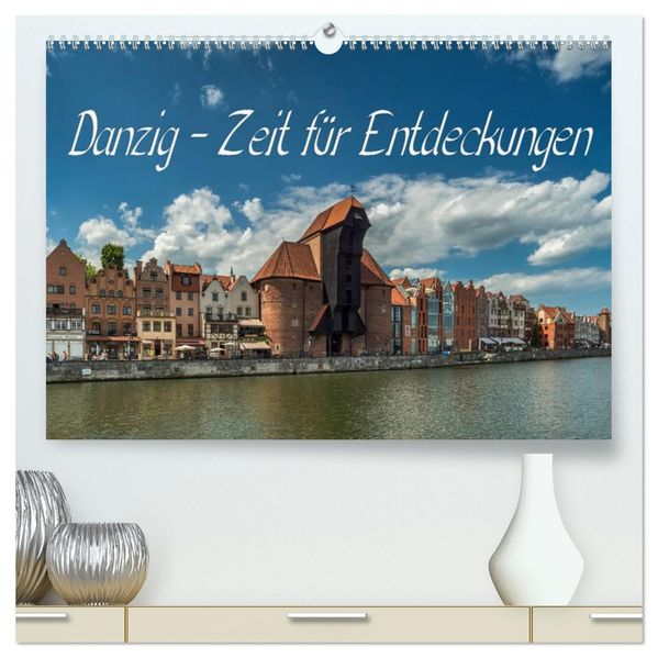 Danzig - Zeit für Entdeckungen (hochwertiger Premium Wandkalender 2027 DIN A2 quer) Kunstdruck in Hochglanz