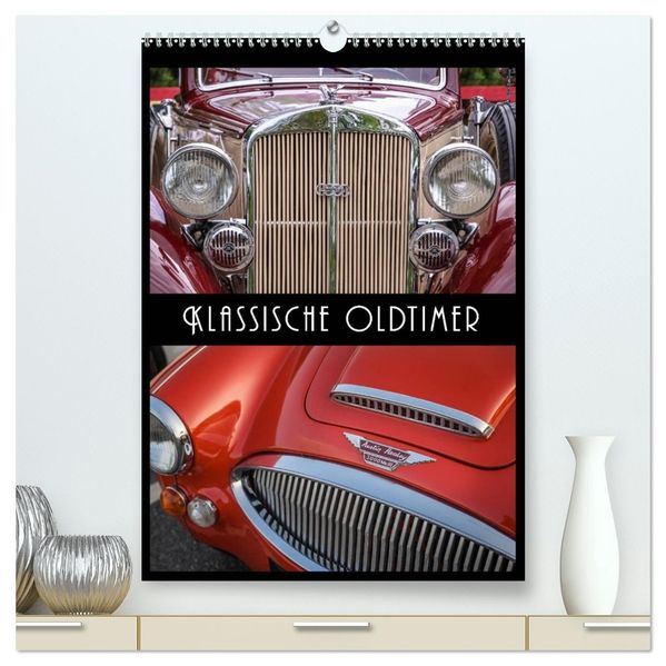 Klassische Oldtimer (hochwertiger Premium Wandkalender 2027 DIN A2 hoch) Kunstdruck in Hochglanz