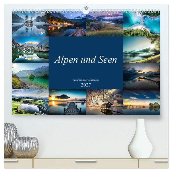 Alpen und Seen (hochwertiger Premium Wandkalender 2027 DIN A2 quer) Kunstdruck in Hochglanz