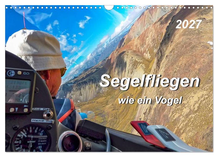 Segelfliegen - wie ein Vogel (Wandkalender 2027 DIN A3 quer) CALVENDO Monatskalender