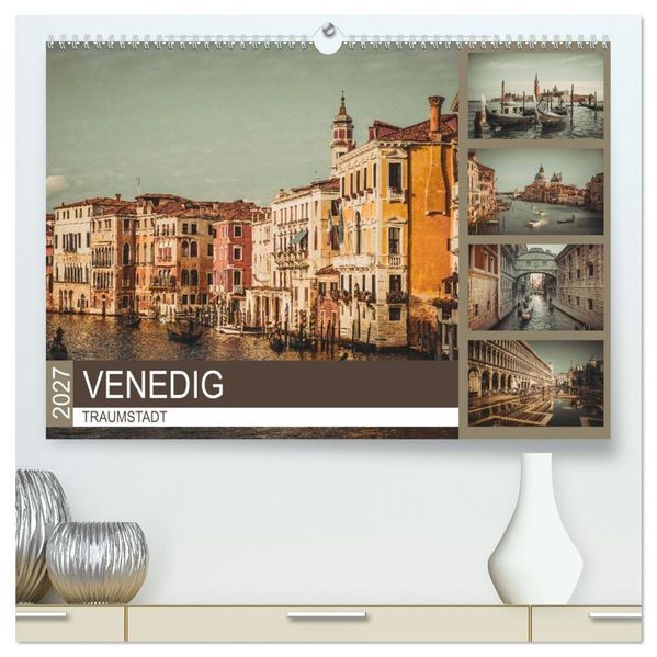 Traumstadt Venedig (hochwertiger Premium Wandkalender 2027 DIN A2 quer) Kunstdruck in Hochglanz