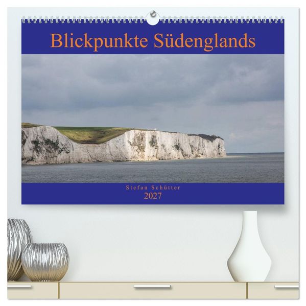 Blickpunkte Südenglands (hochwertiger Premium Wandkalender 2027 DIN A2 quer) Kunstdruck in Hochglanz