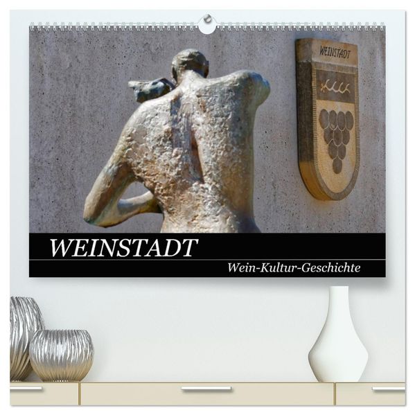 Weinstadt Wein-Kultur-Geschichte (hochwertiger Premium Wandkalender 2027 DIN A2 quer) Kunstdruck in Hochglanz