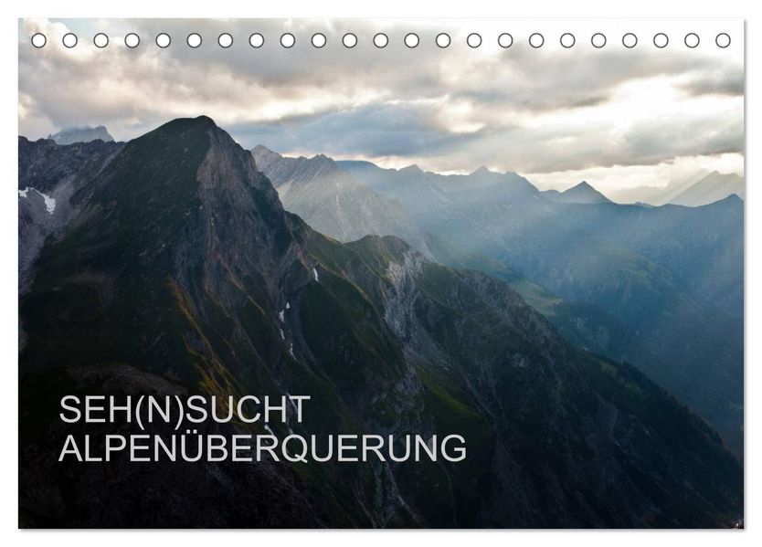 SEH(N)SUCHT ALPENÜBERQUERUNG (Tischkalender 2027 DIN A5 quer) CALVENDO Monatskalender