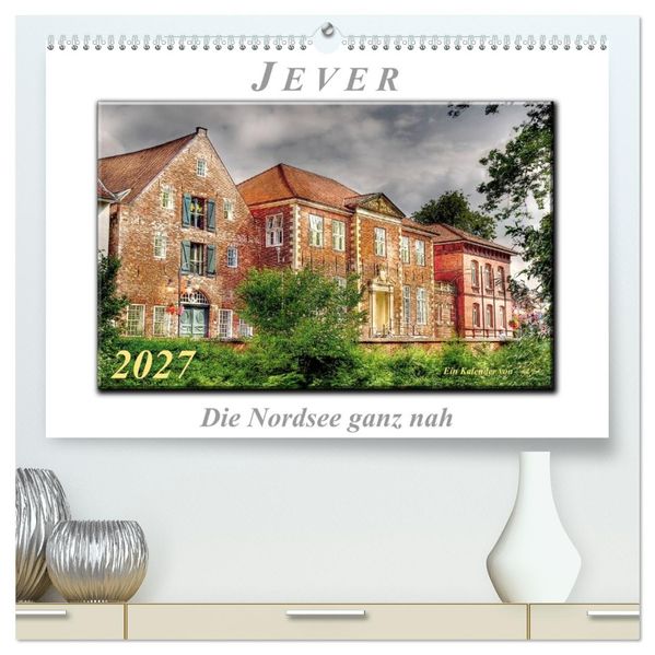 Jever - die Nordsee ganz nah (hochwertiger Premium Wandkalender 2027 DIN A2 quer) Kunstdruck in Hochglanz