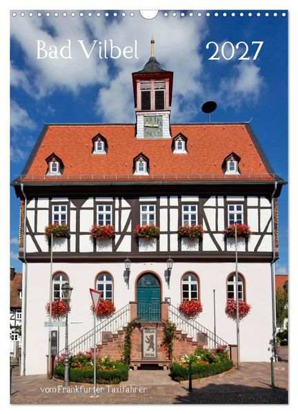 Bad Vilbel vom Frankfurter Taxifahrer (Wandkalender 2027 DIN A3 hoch) CALVENDO Monatskalender