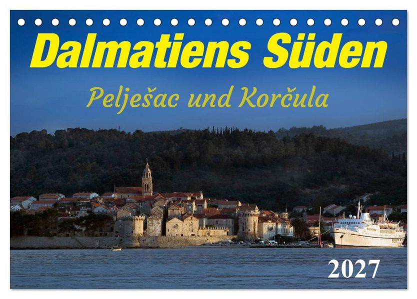 Dalmatiens Süden Peljesac und Korcula (Tischkalender 2027 DIN A5 quer) CALVENDO Monatskalender