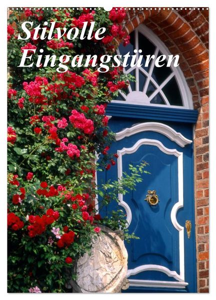 Stilvolle Eingangstüren (Wandkalender 2027 DIN A2 hoch) CALVENDO Monatskalender