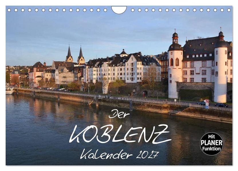 Der Koblenz Kalender (Wandkalender 2027 DIN A4 quer) CALVENDO Monatskalender