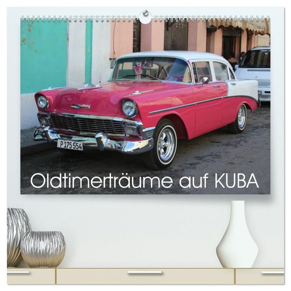 Oldtimerträume auf KUBA (hochwertiger Premium Wandkalender 2027 DIN A2 quer) Kunstdruck in Hochglanz