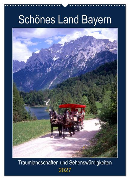 Schönes Land Bayern (Wandkalender 2027 DIN A2 hoch) CALVENDO Monatskalender