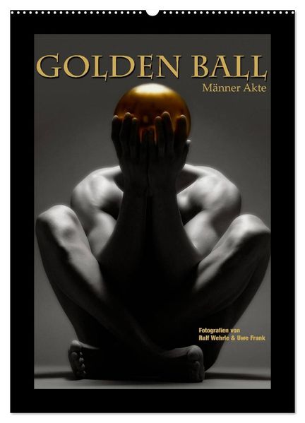 Golden Ball - Männer Akte (Wandkalender 2027 DIN A2 hoch) CALVENDO Monatskalender