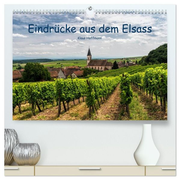 Eindrücke aus dem Elsass (hochwertiger Premium Wandkalender 2027 DIN A2 quer) Kunstdruck in Hochglanz