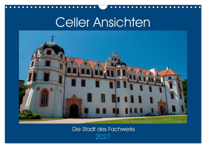 Celler Ansichten (Wandkalender 2027 DIN A3 quer) CALVENDO Monatskalender