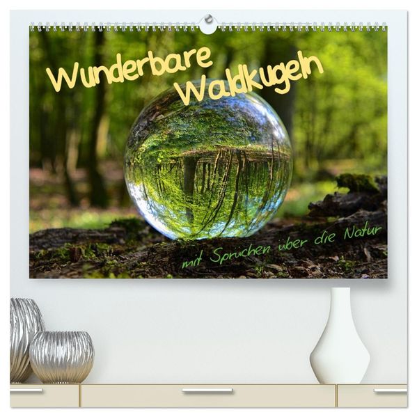 Wunderbare Waldkugeln (hochwertiger Premium Wandkalender 2027 DIN A2 quer) Kunstdruck in Hochglanz