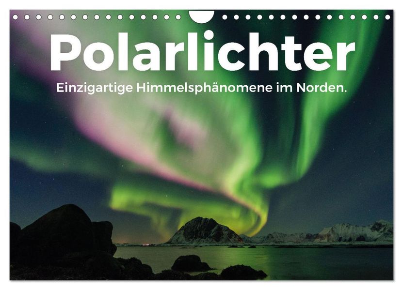 Polarlichter - Einzigartige Himmelsphänomene im Norden (Wandkalender 2027 DIN A4 quer) CALVENDO Monatskalender