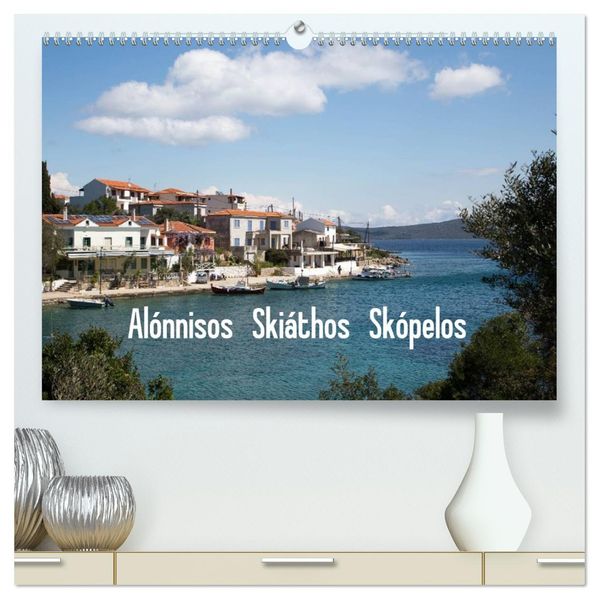 Alónnisos Skiáthos Skópelos (hochwertiger Premium Wandkalender 2027 DIN A2 quer) Kunstdruck in Hochglanz