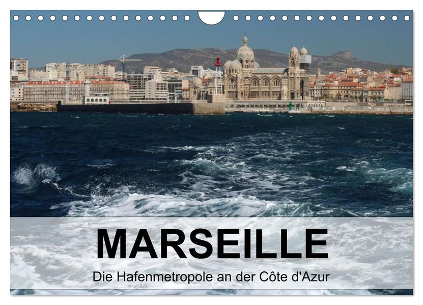 MARSEILLE - Die Hafenmetropole an der Côte d'Azur (Wandkalender 2027 DIN A4 quer) CALVENDO Monatskalender