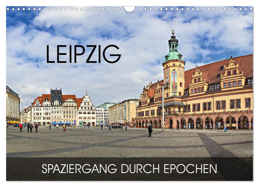 Leipzig - Spaziergang durch Epochen (Wandkalender 2027 DIN A3 quer) CALVENDO Monatskalender
